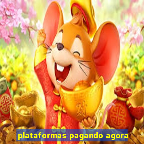 plataformas pagando agora